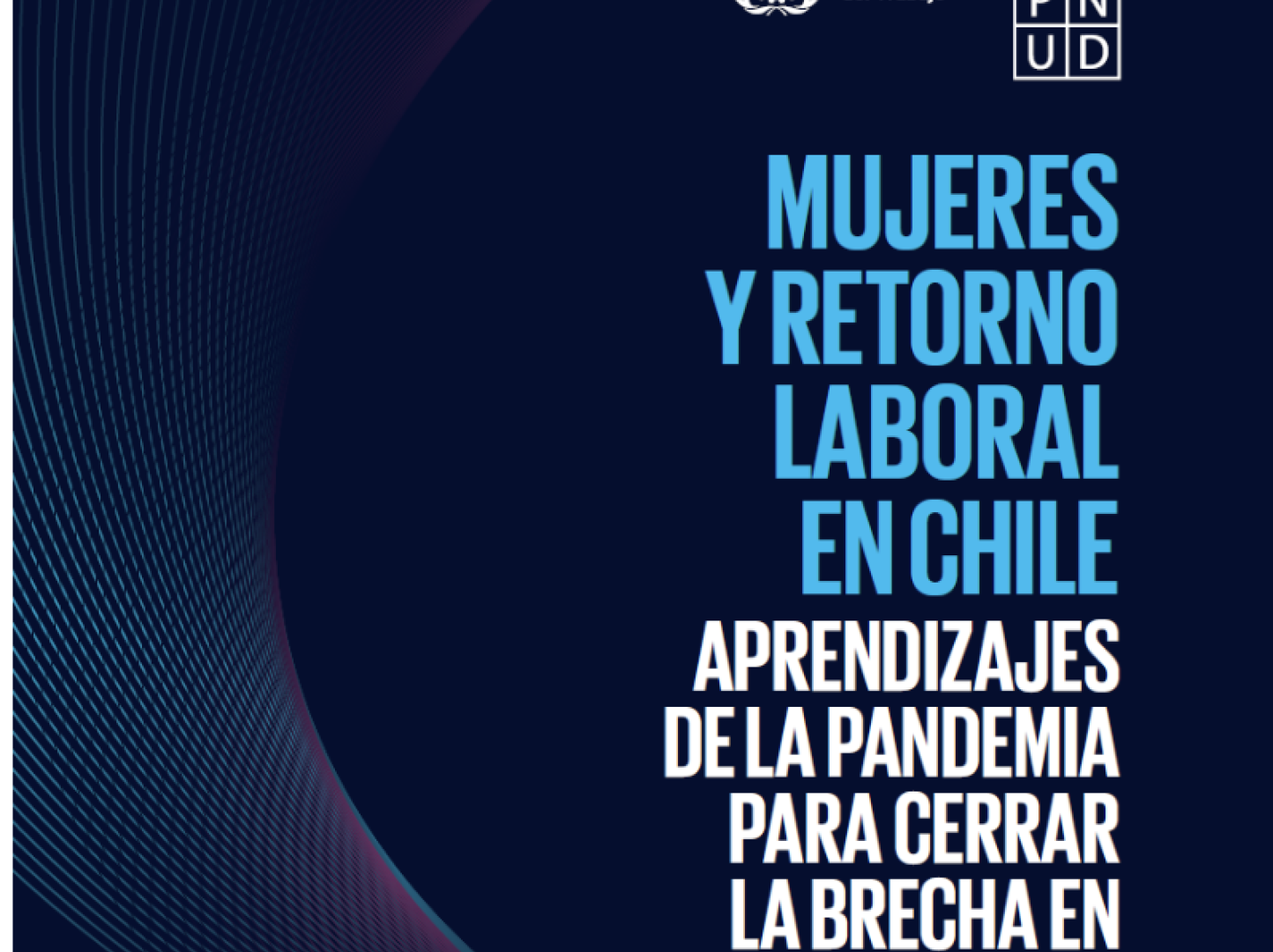 Mujeres y Retorno Laboral en Chile: Aprendizajes de la pandemia para cerrar la brecha en el empleo