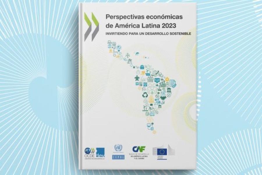 informe cepal Perspectivas económicas de América Latina 2023: Invirtiendo para un desarrollo sostenible