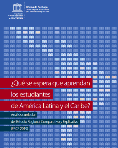 ¿Qué se espera que aprendan los estudiantes de América Latina y el Caribe? Análisis curricular del Estudio Regional Comparativo y Explicativo (ERCE 2019)